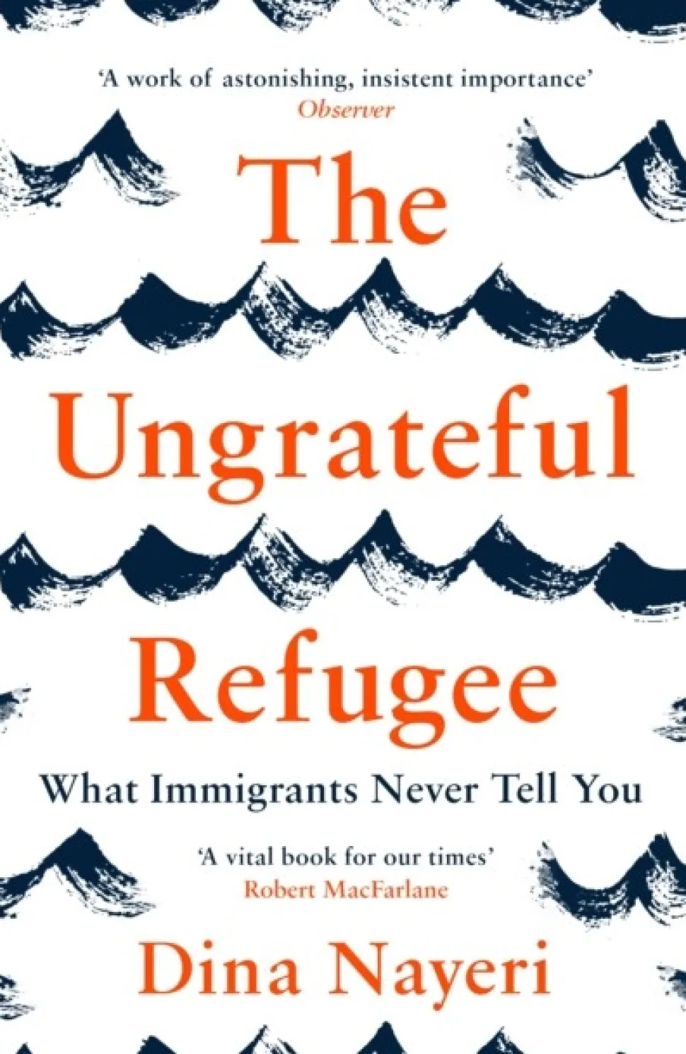 The Ungrateful Refugee: What Immigrants Never Tell You (Bog, Paperback / softback, Engelsk) af Dina Nayeri