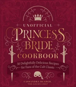 The Unofficial Princess Bride Cookbook: 50 Delightfully Delicious Recipes for Fans of... (Bog, Hardback, Engelsk)