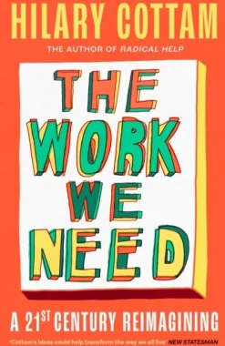 The Work We Need: 'The humane revolutionary our turbulent century needs’ Jonathan Fre... (Bog, Hardback, Engelsk)