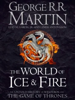 The World of Ice and Fire: The Untold History of Westeros and the Game of Thrones - [... (Bog, Hardback, Engelsk)
