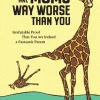 There Are Mums Way Worse Than You: Irrefutable Proof That You Are Indeed a Fantastic ... (Bog, Hardback, Engelsk)