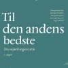 Til den andens bedste.: Om vejledningens etik, 2. udgave - [RODEKASSE/DEFEKT] (Bog, Hæftet, Dansk) af Solveig Botnen Eide