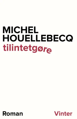 tilintetgøre (Bog, Hæftet, Dansk) af Michel Houellebecq