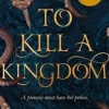 To Kill a Kingdom: TikTok made me buy it! The dark and romantic YA fantasy for fans o... (Bog, Paperback / softback, Engelsk)