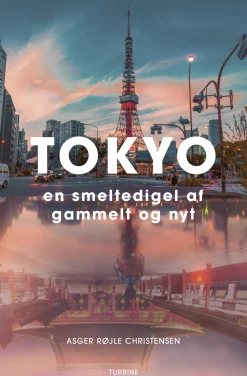 Tokyo: en smeltedigel af gammelt og nyt (Ebog, epub, Dansk) af Asger Røjle Christensen