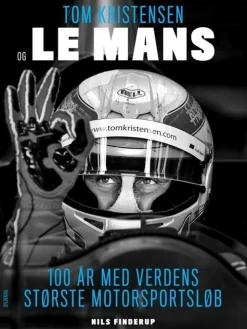 Tom Kristensen og Le Mans: 100 år med verdens største motorsportsløb (Bog, Indbundet, Dansk) af Nils Finderup