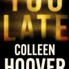 Too Late: A dark and twisty thriller from the author of IT ENDS WITH US (Bog, Paperback / softback, Engelsk) af Colleen Hoover