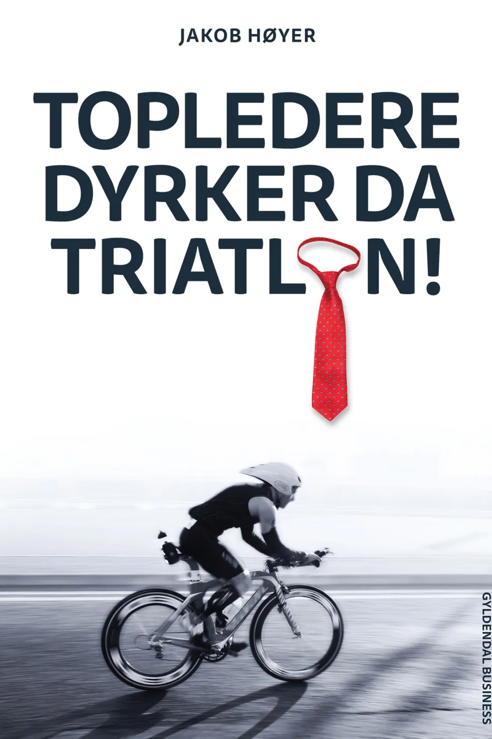 Topledere dyrker da triatlon (Ebog, epub, Dansk) af Jakob Høyer