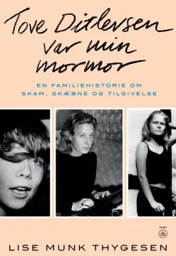 Tove Ditlevsen var min mormor: En familiehistorie om skam, skæbne og tilgivelse (Ebog, epub, Dansk) af Lise Munk Thygesen