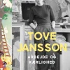 Tove Jansson: arbejde og kærlighed (Bog, Hardback, Dansk) af Tuula Karjalainen