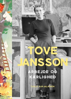 Tove Jansson: arbejde og kærlighed (Bog, Hardback, Dansk) af Tuula Karjalainen