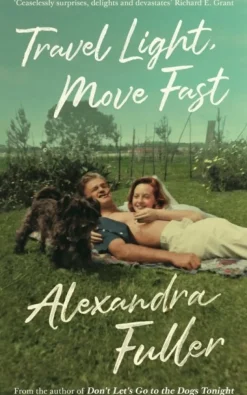 Travel Light, Move Fast (Bog, Paperback / softback, Engelsk) af Alexandra Fuller