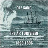 Tre år i drivisen. Fridtjof Nansens polarfærd med træskibet Fram 1893-1896 (Lydbog, zip_mp3, Dansk) af Ole Bang