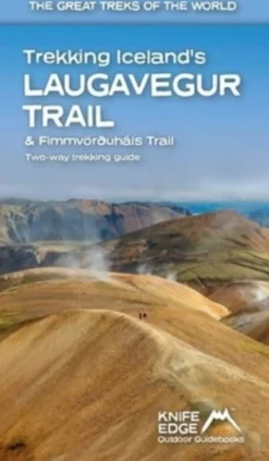 Trekking Iceland's Laugavegur Trail & Fimmvorouhals Trail: Two-way trekking guide (Bog, Paperback / softback, Engelsk)