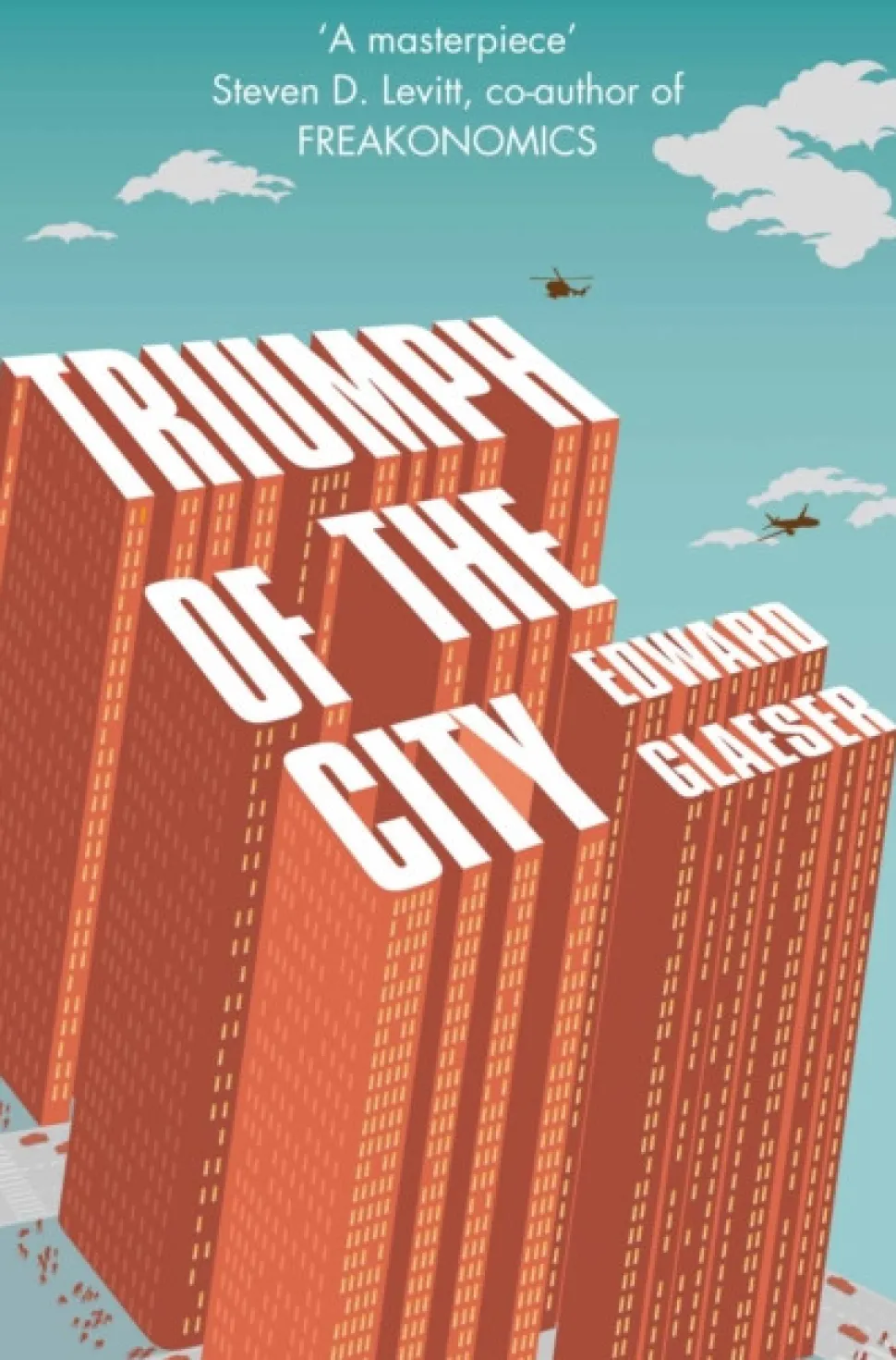 Triumph of the City: How Urban Spaces Make Us Human (Bog, Paperback / softback, Engelsk) af Edward Glaeser