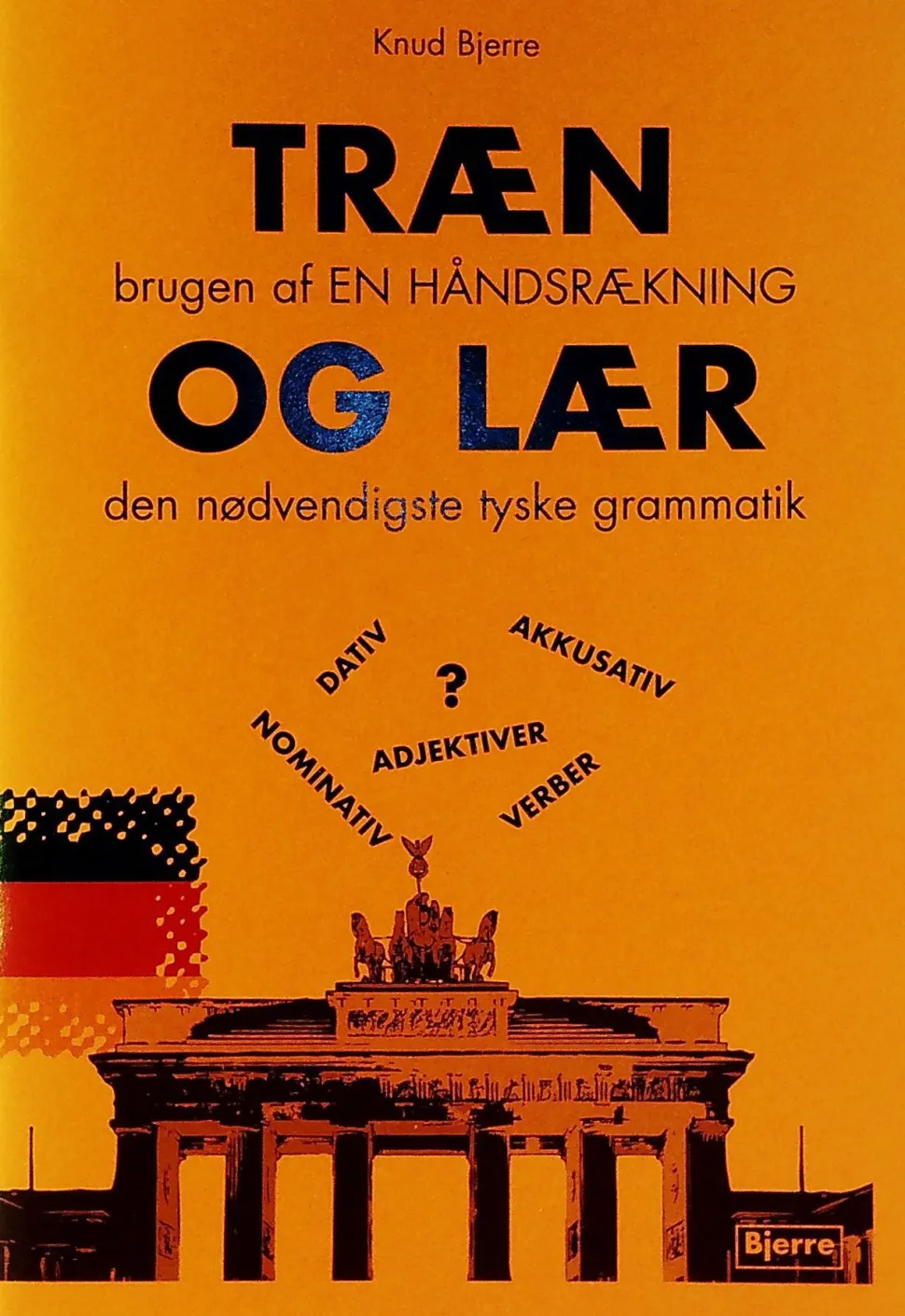 Træn brugen af En håndsrækning og lær den nødvendigste tyske grammatik (Bog, Hæftet, Dansk) af Knud Bjerre