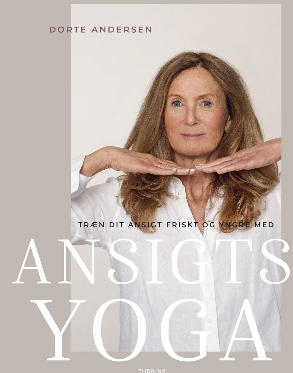 Træn dit ansigt friskt og yngre med ansigtsyoga (Bog, Hardback, Dansk) af Dorte Andersen