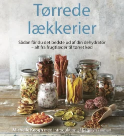 Tørrede lækkerier: Sådan får du det bedste ud af din dehydrator (Bog, Hardback, Dansk) af Michelle Keogh