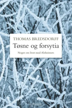 Tøsne og forsytia: Noget om livet med Alzheimers (Ebog, epub, Dansk) af Thomas Bredsdorff