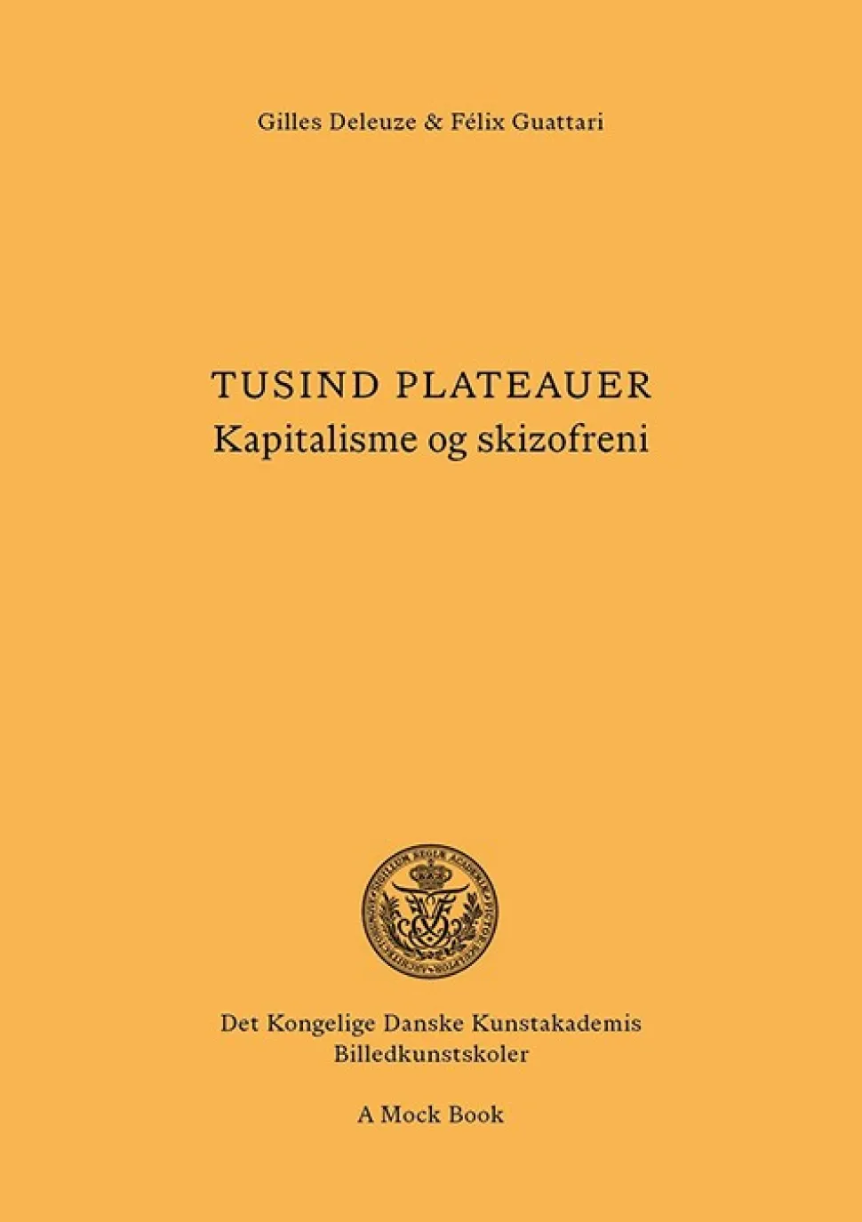 Tusind plateauer: Kapitalisme og skizofreni (Bog, Hæftet, Dansk) af Gilles Deleuze og Félix Guattari