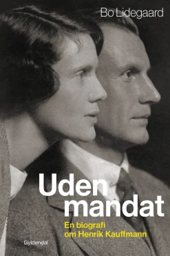 Uden mandat: En biografi om Henrik Kauffmann (Ebog, epub, Dansk) af Bo Lidegaard