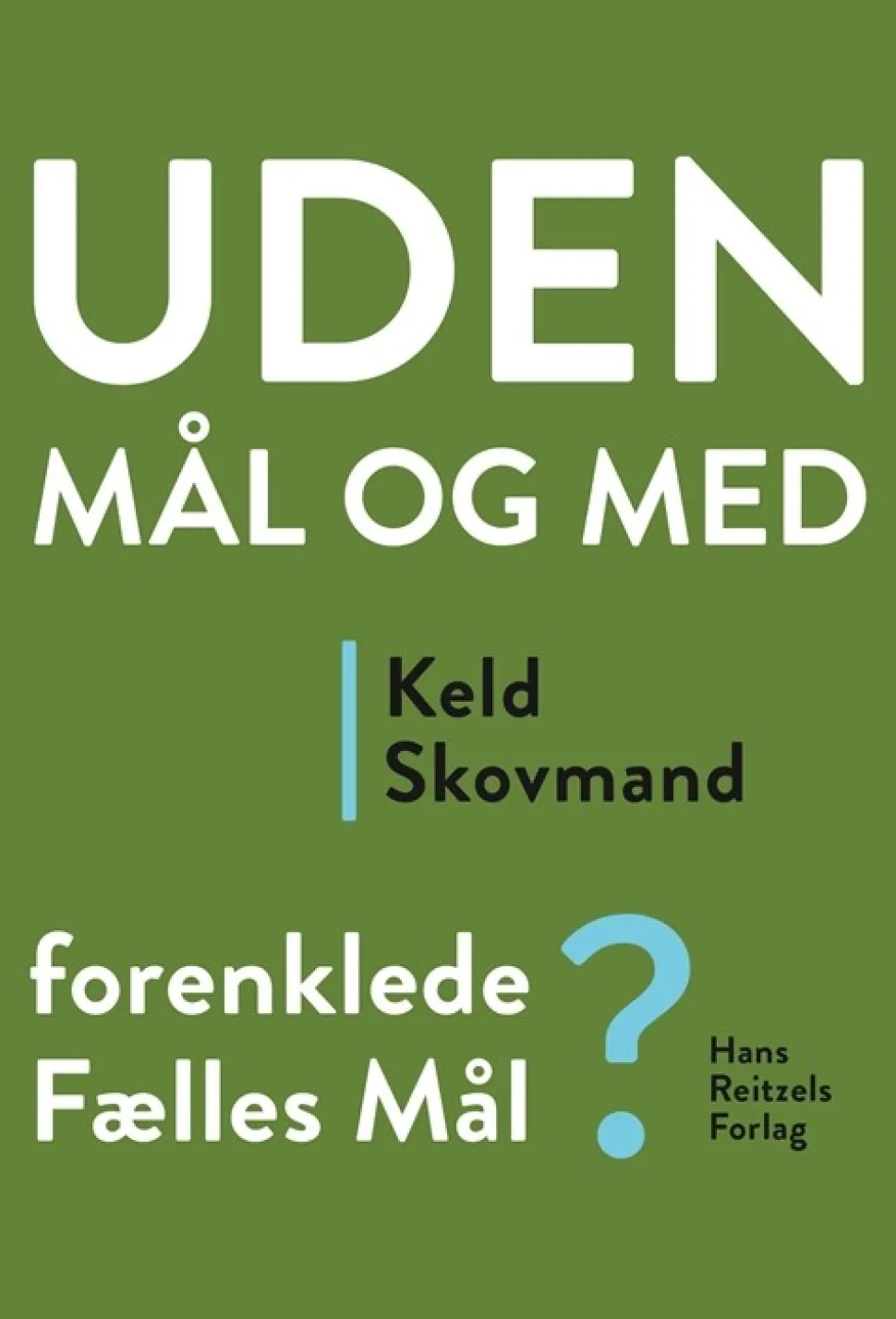 Uden mål og med: Forenklede Fælles Mål - [RODEKASSE/DEFEKT] af Keld Skovmand