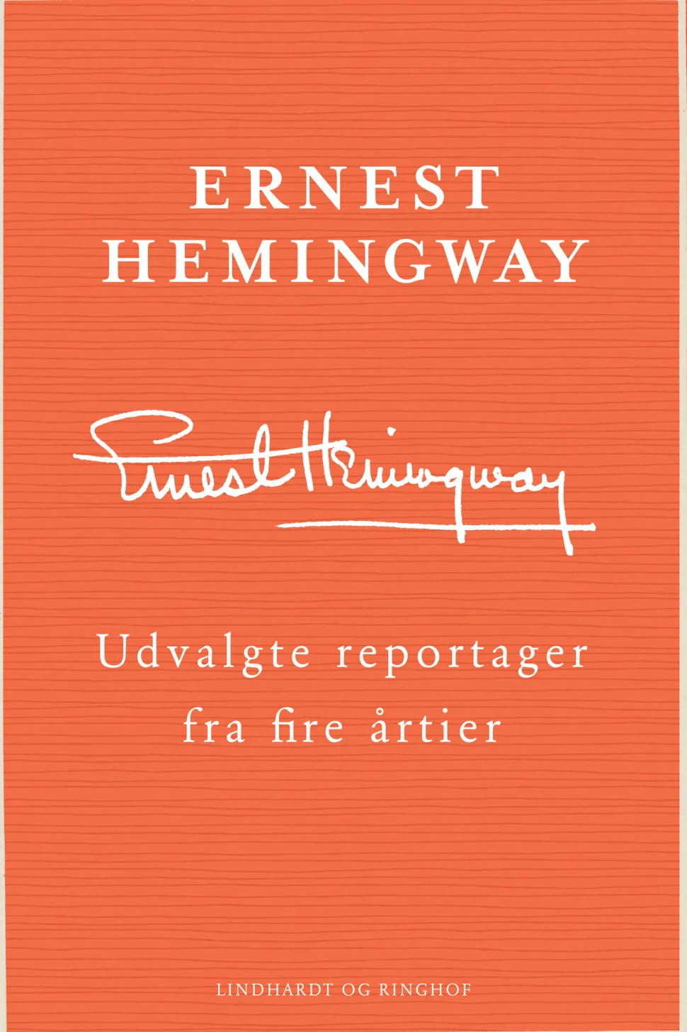 Udvalgte reportager fra fire årtier (Ebog, epub, Dansk) af Ernest Hemingway