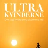 Ultrakvinderne: Om seje kvinder og ekstreme løb (Bog, Hæftet, Dansk) af Mette Birk Jensen