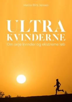 Ultrakvinderne: Om seje kvinder og ekstreme løb (Bog, Hæftet, Dansk) af Mette Birk Jensen