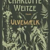 Ulvemælk (Bog, Indbundet, Dansk) af Charlotte Weitze