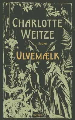 Ulvemælk (Bog, Indbundet, Dansk) af Charlotte Weitze