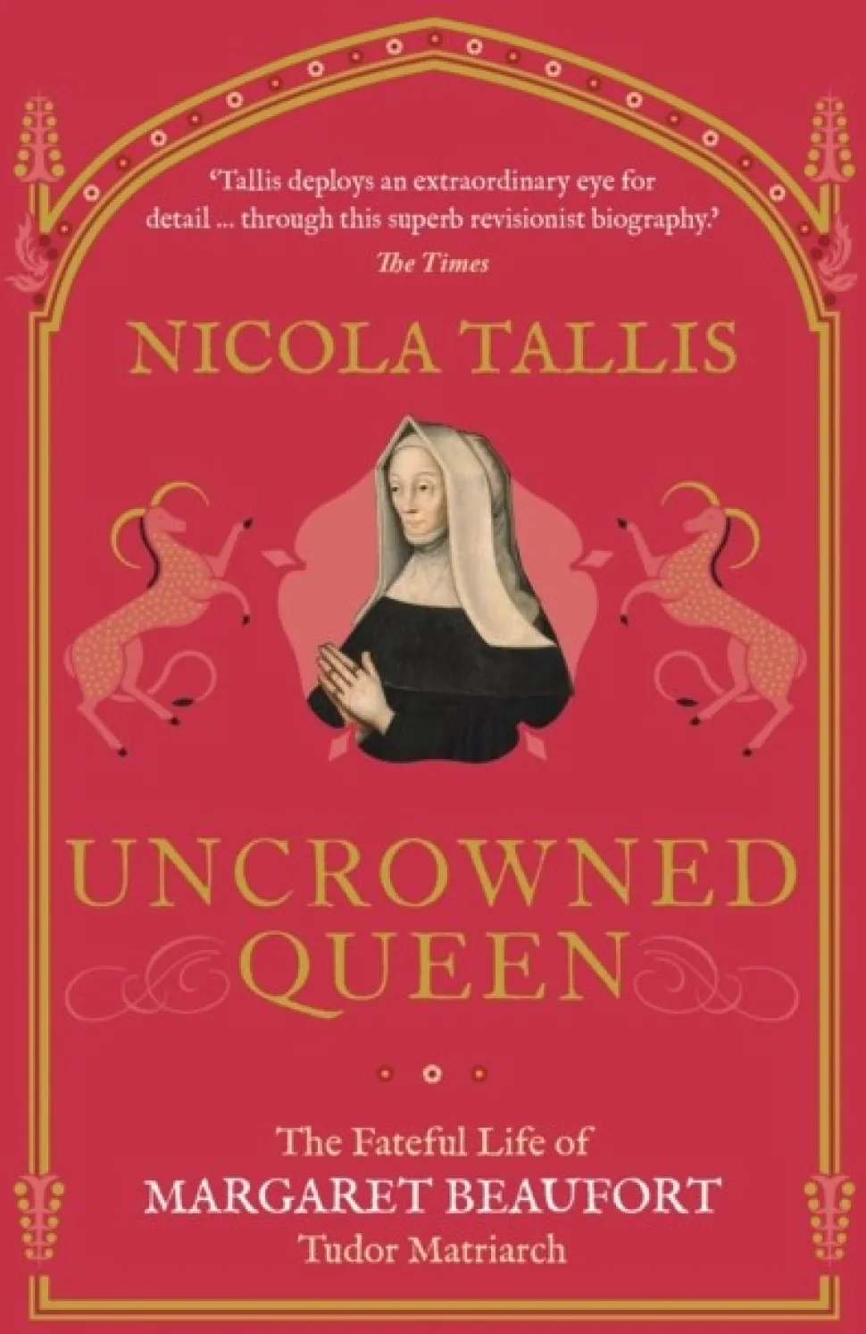 Uncrowned Queen: The Fateful Life of Margaret Beaufort, Tudor Matriarch (Bog, Paperback / softback, Engelsk) af Nicola Tallis