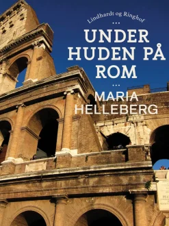 Under huden på Rom (Ebog, epub, Dansk) af Maria Helleberg
