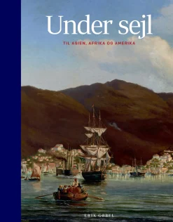 Under sejl: Til Asien, Afrika og Amerika (Ebog, epub, Dansk) af Erik Gøbel
