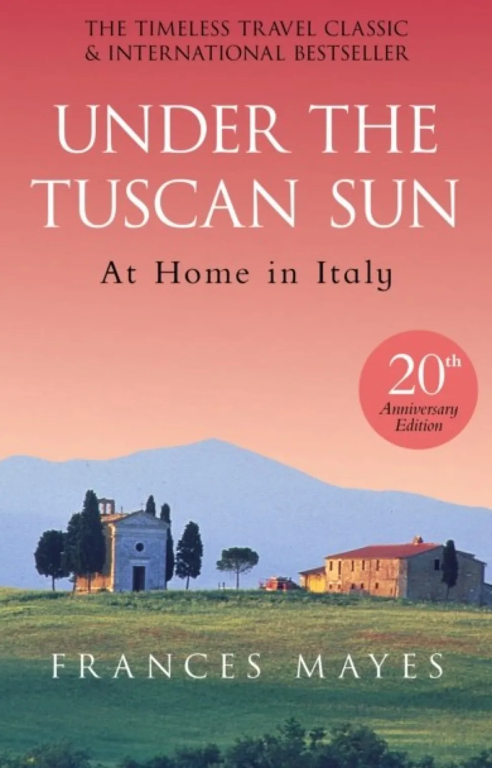 Under The Tuscan Sun: Anniversary Edition (Bog, Paperback / softback, Engelsk) af Frances Mayes