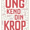 Ung kend din krop (Bog, Hæftet, Dansk) af Ditte Herskind