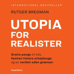 Utopia for realister: Gratis penge til alle, femten timers arbejdsuge og en verden ud... (Lydbog, zip_mp3, Dansk)
