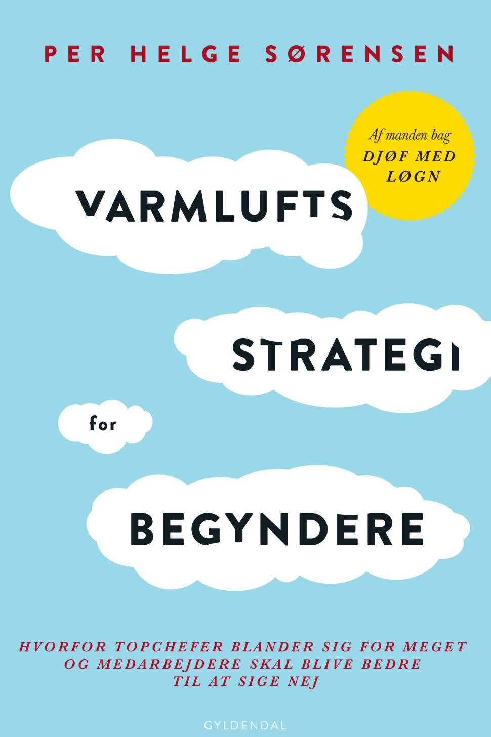 Varmluftsstrategi for begyndere: Hvorfor topchefer blander sig for meget og medarbejd... (Ebog, epub, Dansk)