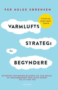 Varmluftsstrategi for begyndere: Hvorfor topchefer blander sig for meget og medarbejd... (Lydbog, zip_mp3, Dansk)
