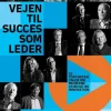 Vejen Til Succes Som Leder: 15 topchefer taler om moderne ledelse og innovation (Lydbog, zip_mp3, Dansk) af Anders Skotlander