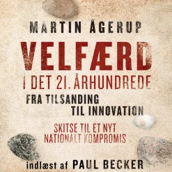 Velfærd i det 21. århundrede: Fra tilsanding til innovation. Skitse til et nyt nation... (Lydbog, zip_mp3, Dansk)