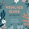 Venlige øjne på dig selv: Slip dårlig samvittighed (Ebog, epub, Dansk) af Ilse Sand