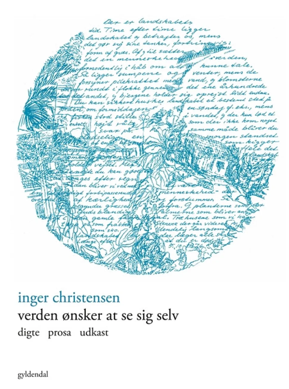 Verden ønsker at se sig selv: digte prosa udkast (Bog, Hæftet, Dansk) af Inger Christensen