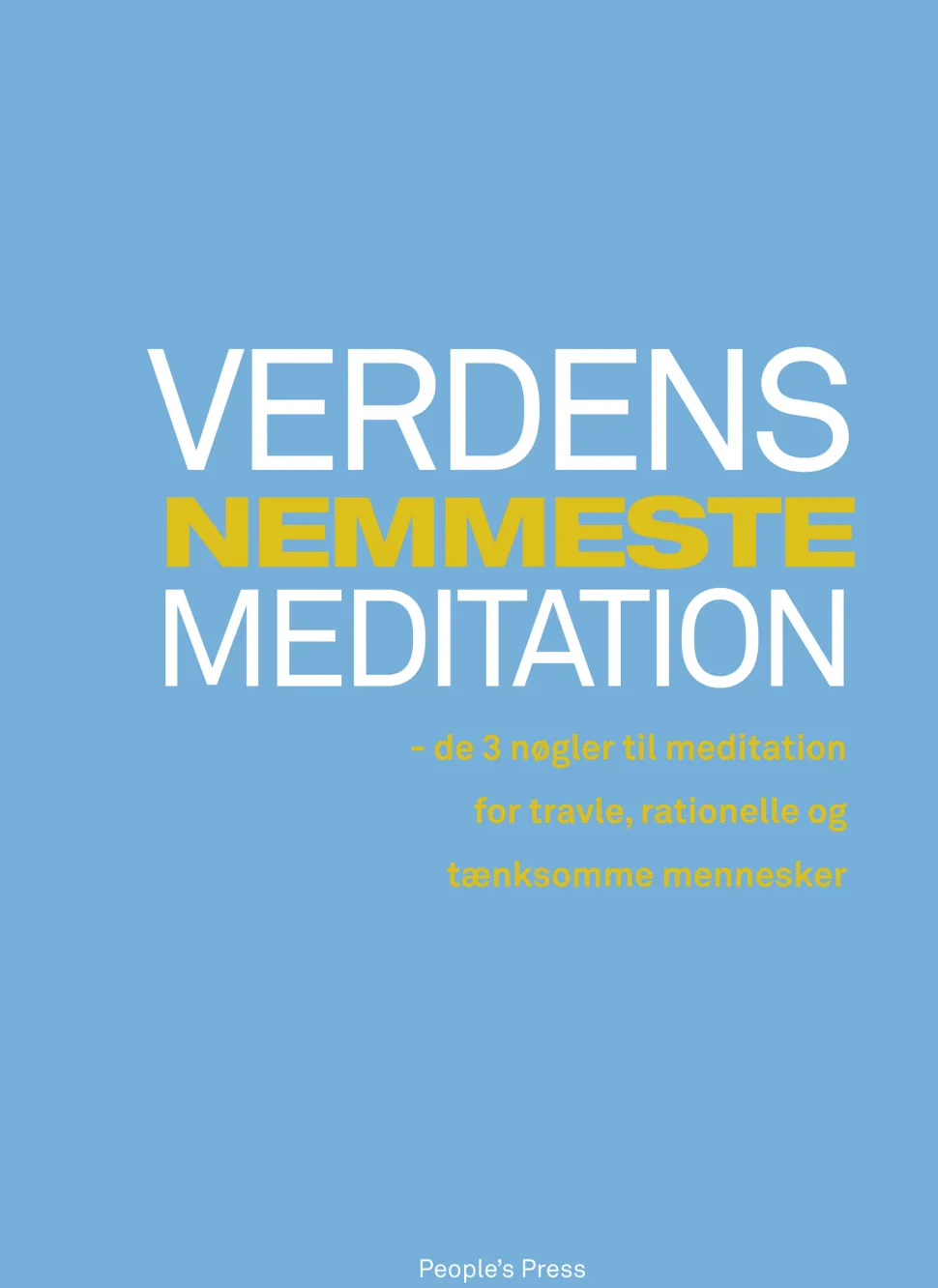 Verdens nemmeste meditation: - de 3 nøgler til meditation for travle, rationelle og t... (Ebog, epub, Dansk)