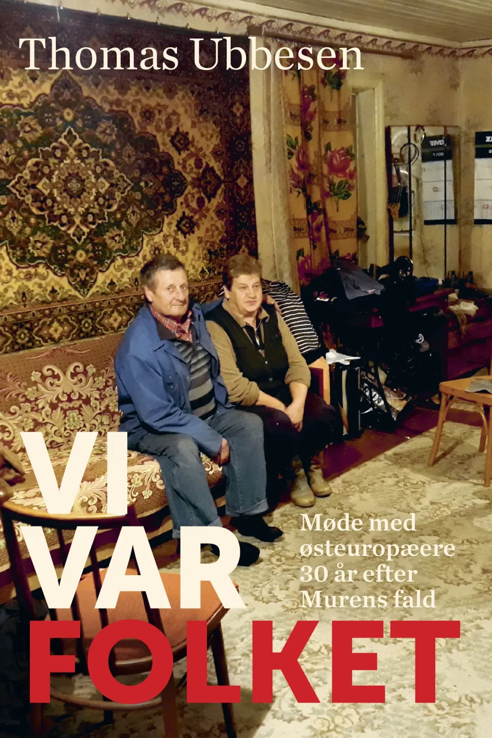 Vi var folket: Møde med østeuropæere 30 år efter Murens fald (Ebog, epub, Dansk) af Thomas Ubbesen