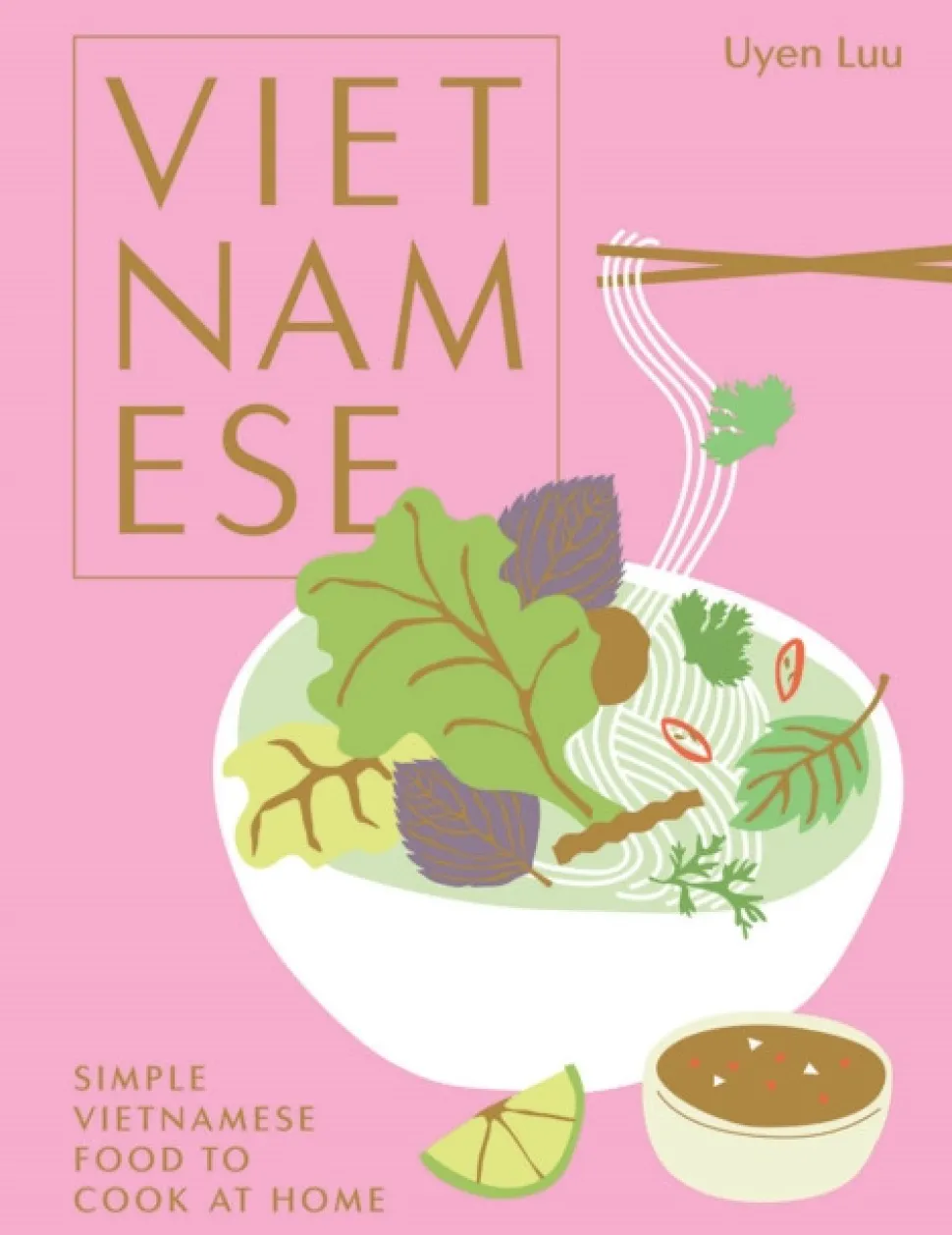 Vietnamese: Simple Vietnamese Food to Cook at Home (Bog, Hardback, Engelsk) af Uyen Luu