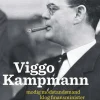 Viggo Kampmann: modig modstandsmand, klog finansminister, uregerlig statsminister (Ebog, epub, Dansk) af Poul Smidt