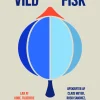 Vild fisk: Lær at købe, tilberede og elske fisk (Ebog, epub, Dansk)