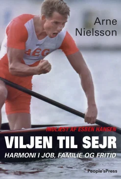 Viljen til sejr: Harmoni i job, familie og fritid (Lydbog, zip_mp3, Dansk) af Arne Nielsson