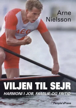 Viljen til sejr: Harmoni i job, familie og fritid (Ebog, epub, Dansk) af Arne Nielsson